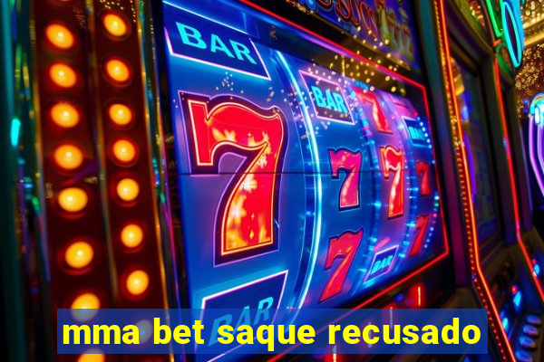 mma bet saque recusado